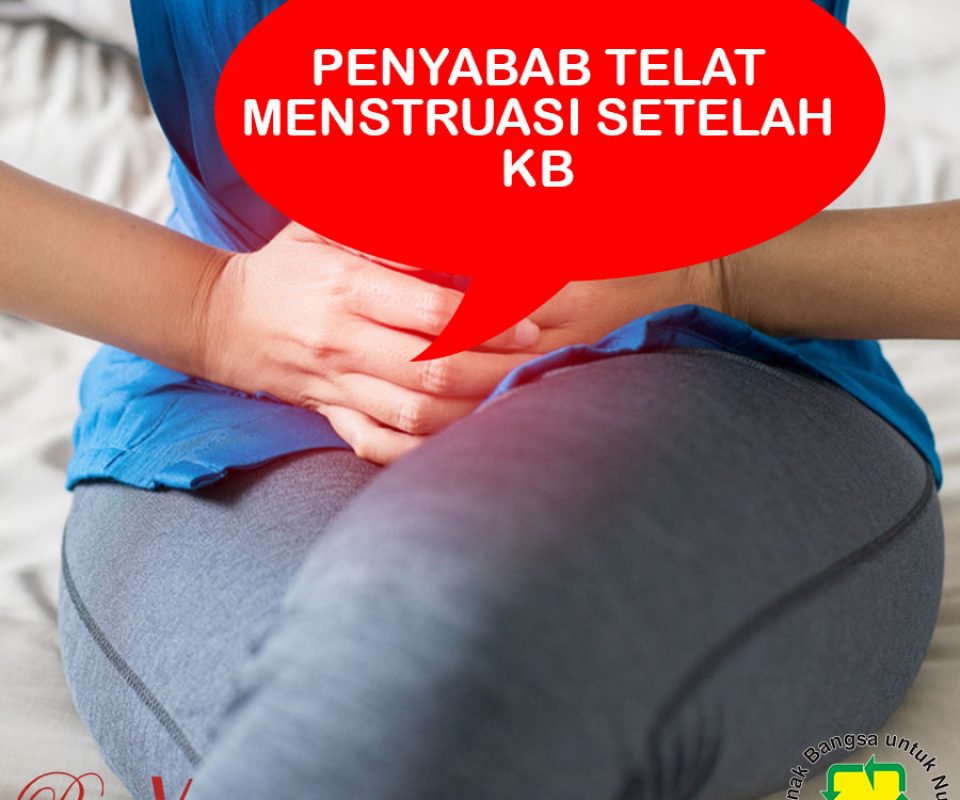 Penyebab Telat  Menstruasi Setelah KB